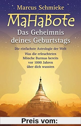 MaHaBote - Das Geheimnis deines Geburtstags: Die einfachste Astrologie der Welt - Was die erleuchteten Mönche Burmas bereits vor 1000 Jahren wussten